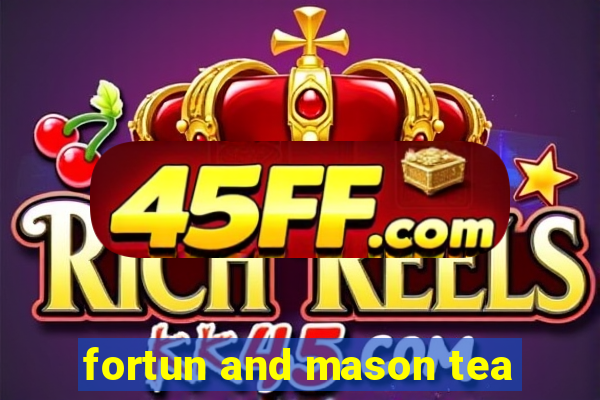 fortun and mason tea